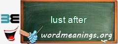 WordMeaning blackboard for lust after